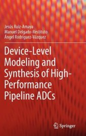 book Device-Level Modeling and Synthesis of High-Performance Pipeline ADCs  
