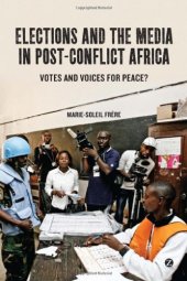 book Elections and the Media in Post-Conflict Africa: Votes and Voices for Peace?  