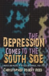 book The Depression Comes to the South Side: Protest and Politics in the Black Metropolis, 1930-1933  