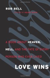 book Love Wins: A Book About Heaven, Hell, and the Fate of Every Person Who Ever Lived  