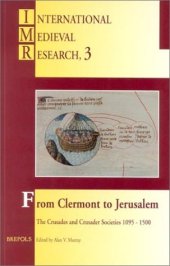 book From Clermont to Jerusalem: the Crusades and Crusader societies, 1095-1500 : selected proceedings of the International Medieval Congress, University of Leeds, 10-13 July 1995 (International Medieval Research, 3)  