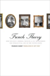 book French theory: how Foucault, Derrida, Deleuze, & Co. transformed the intellectual life of the United States  