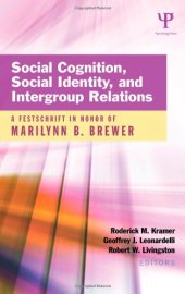 book Social Cognition, Social Identity, and Intergroup Relations: A Festschrift in Honor of Marilynn B. Brewer  