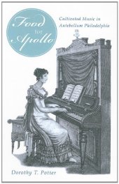 book 'Food for Apollo': Cultivated Music in Antebellum Philadelphia  