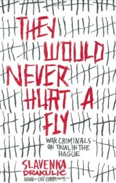 book They Would Never Hurt a Fly: War Criminals on Trial in The Hague  