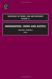 book Immigration, Crime and Justice (Sociology of Crime, Law and Deviance, Volume 13)  