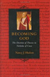 book Becoming God: The Doctrine of Theosis in Nicholas of Cusa  