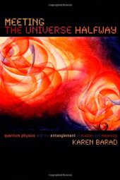 book Meeting the universe halfway: quantum physics and the entanglement of matter and meaning  