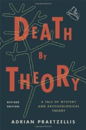 book Death by Theory: A Tale of Mystery and Archaeological Theory  