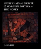 book Henry Chapman Mercer and the Moravian Pottery and Tile Works  