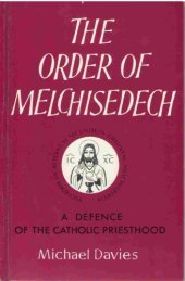 book The Order of Melchisedech: A Defence of the Catholic Priesthood, 2nd Edition  