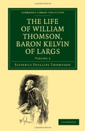 book The Life of William Thomson, Baron Kelvin of Largs (Volume 2)  