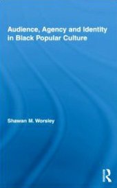 book Audience, Agency and Identity in Black Popular Culture (Studies in African American History and Culture)  