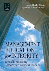 book Management Education for Integrity: Ethically Educating Tomorrow's Business Leaders  