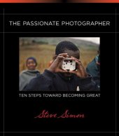 book The Passionate Photographer: Ten Steps Toward Becoming Great  