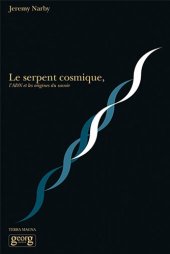 book Le serpent cosmique, l'ADN et les origines du savoir  