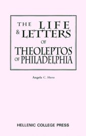 book The Life and Letters of Theoleptos of Philadelphia (Archbishop Iakovos Library of Ecclesiastical and Historical Sources ; No. 20)  