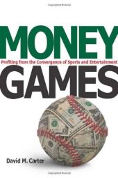 book Money Games: Profiting from the Convergence of Sports and Entertainment  