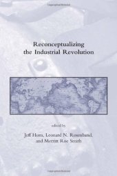 book Reconceptualizing the Industrial Revolution (Dibner Institute Studies in the History of Science and Technology)  