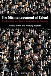 book The Mismanagement of Talent: Employability and Jobs in the Knowledge Economy  