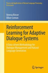 book Reinforcement Learning for Adaptive Dialogue Systems: A Data-driven Methodology for Dialogue Management and Natural Language Generation  