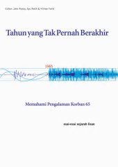 book Tahun yang Tak Pernah Berakhir: Memahami Pengalaman Korban 65: Esai-esai Sejarah Lisan  