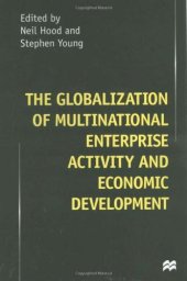 book The Globalization of Multinational Enterprise Activity and Economic Development  