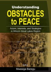 book Understanding Obstacles to Peace: Actors, Interest and Strategies in Africa's Great Lakes Region  