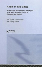 book A tale of two cities: global change, local feeling and everyday life in the North of England : a study in Manchester and Sheffield  