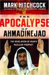 book The Apocalypse of Ahmadinejad: The Revelation of Iran's Nuclear Prophet  