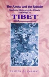 book The Arrow and the Spindle: Studies in history, myths, rituals and beliefs in Tibet volume I 