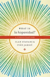 book What is la hispanidad?: A conversation (Joe R. and Teresa Lozano Long Series in Latin American and Latino Art and Culture)  