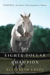 book The Eighty-Dollar Champion: Snowman, the Horse That Inspired a Nation  