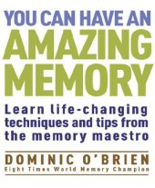 book You Can Have An Amazing Memory: Learn Life-changing Techniques and Tips from the Memory Maestro  