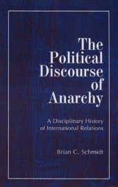 book The Political Discourse of Anarchy: A Disciplinary History of International Relations