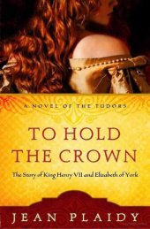 book To Hold the Crown: The Story of King Henry VII & Elizabeth of York  