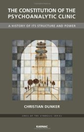 book The Constitution of the Psychoanalytic Clinic: A History of its Structure and Power (Lines of the Symbolic Series)  