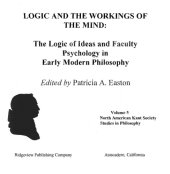 book Logic & the Workings of the Mind: The Logic of Ideas & Faculty Psychology in Early Modern Philosophy (North American Kant Society Studies in Philosophy)  