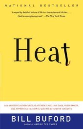 book Heat: an amateur's adventures as kitchen slave, line cook, pasta maker, and apprentice to a Dante-quoting butcher in Tuscany  