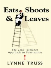 book Eats, Shoots & Leaves: The Zero Tolerance Approach to Punctuation  