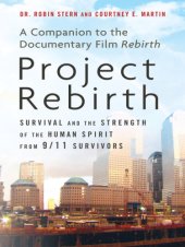 book Project Rebirth: Survival and the Strength of the Human Spirit from 9 11 Survivors  