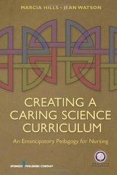 book Creating a Caring Science Curriculum: An Emancipatory Pedagogy for Nursing  