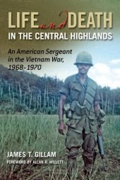 book Life and Death in the Central Highlands: An American Sergeant in the Vietnam War, 1968-1970  