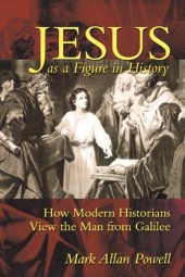 book Jesus as a figure in history: how modern historians view the man from Galilee  