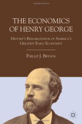 book The Economics of Henry George: History's Rehabilitation of America's Greatest Early Economist  