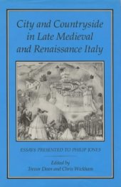 book City and Countryside in Late Medieval and Renaissance Italy: Essays Presented to Philip Jones  