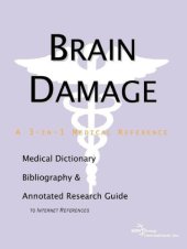 book Brain Damage - A Medical Dictionary, Bibliography, and Annotated Research Guide to Internet References  