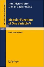 book Modular Functions of one Variable V: Proceedings International Conference, University of Bonn, Sonderforschungsbereich Theoretische Mathematik July 2–14, 1976