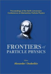 book Frontiers of particle physics. Proceedings of the tenth Lomonosov conference on elementary particle physics