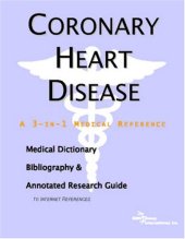 book Coronary Heart Disease - A Medical Dictionary, Bibliography, and Annotated Research Guide to Internet References  